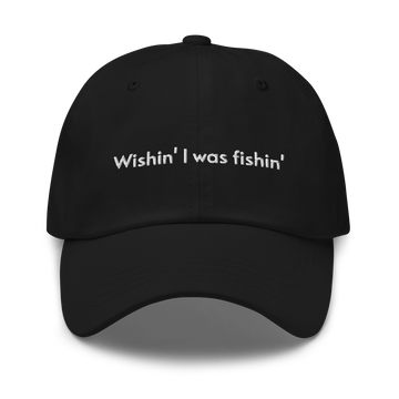 Cap Wishin' I was fishin'