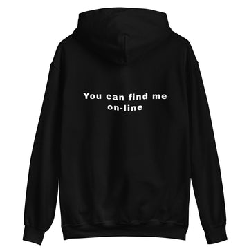 Unisex Hoodie you can find me on-line