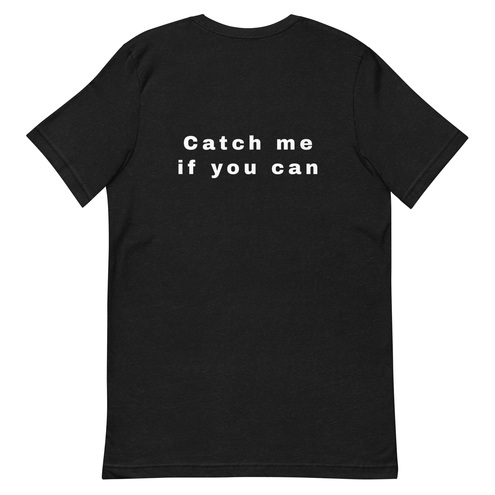 Unisex-T-Shirt Catch me if you can