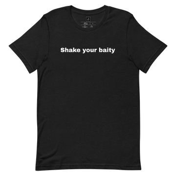 Unisex-T-Shirt Shake your baity