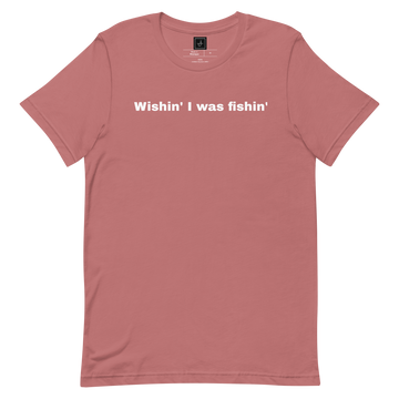 Unisex-T-Shirt Wishin' I was fishin'